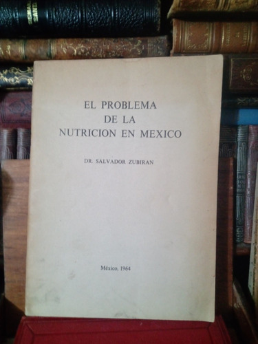 Dr. Salvador Zubirán El Problema De La Nutrición En México (Usado)