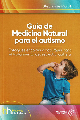 Guia De Medicina Natural Para El Autismo, De Marohn,stephanie. 1, Vol. 1. Editorial Mandala Ediciones, Tapa Blanda, Edición 1 En Castellano, 2025