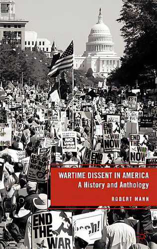 Wartime Dissent In America: A History And Anthology, De Mann, R.. Editorial Springer Nature, Tapa Dura En Inglés