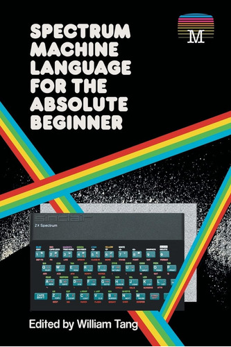 Libro: Spectrum Machine Language For The Absolute Beginner