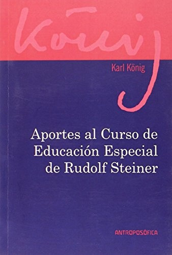 Aportes Al Curso De Educacion Especial De Rudolf Steiner - K