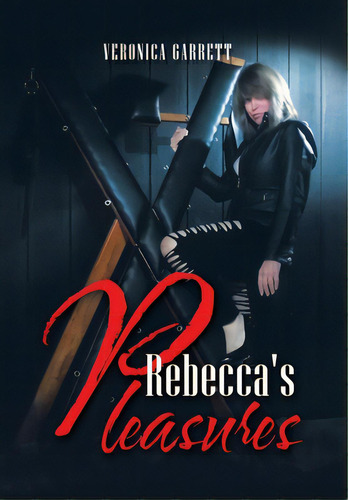 Rebecca's Pleasures, De Garrett, Veronica. Editorial Xlibris Us, Tapa Dura En Inglés