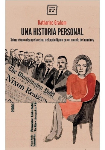 Una Historia Personal. Katharine Graham. Libros Del Ko