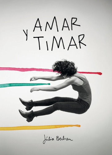 Amar Y Timar: Dibujos Y Conversaciones Para Dinamitar La Normalidad, De Julia  Bertran Lafuente. Editorial Bridge, Tapa Blanda, Edición 1 En Español