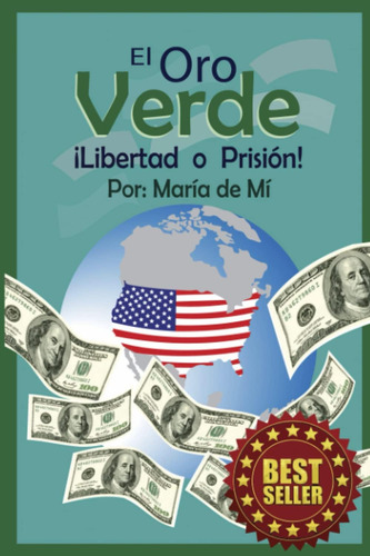 Libro: El Oro Verde: Libertad O Prisión (spanish Edition)