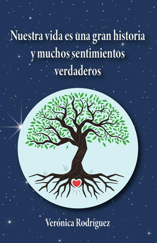 Nuestra vida es una gran historia y muchos sentimientos verdaderos, de VerónicaRodríguez. Editorial Ibukku, tapa blanda en español, 2023