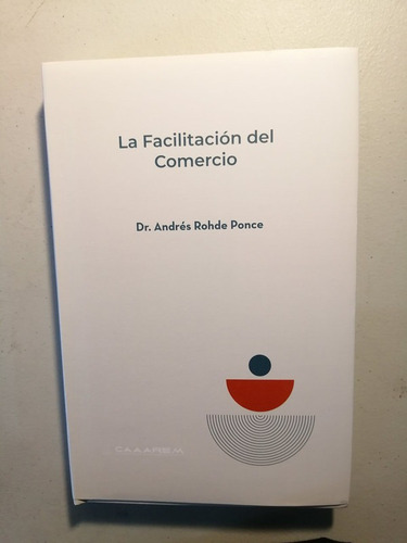 La Facilitación Del Comercio, Andrés Rohde Ponce
