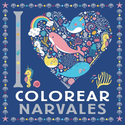 Libro I Love Colorear Narvales