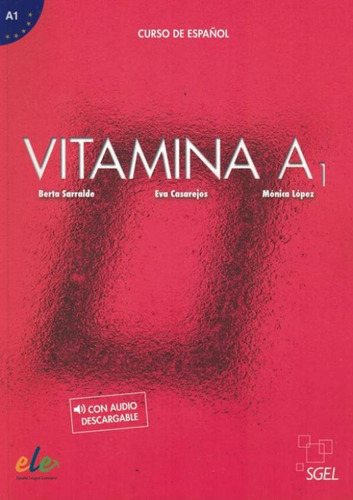Vitamina A1 - Libro Del Alumno + Audio Descargable: Vitamina A1 - Libro Del Alumno + Audio Descargable, De Sarralde, Berta. Editora Sgel Importado, Capa Mole, Edição 1 Em Espanhol, 2019