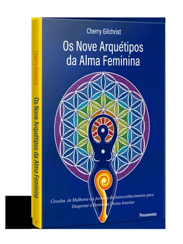 Os Nove Arquétipos da Alma Feminina: Círculos de Mulheres e a Jornada de  Autoconhecimento para Despertar o Feminino Divino Interior