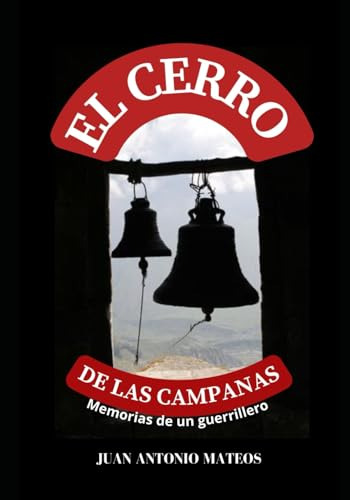El Cerro De Las Campanas: Memorias De Un Guerrillero