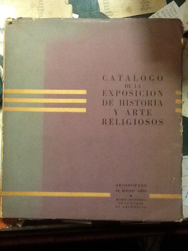 Catalogo De La Exposición De Historia Y Arte Religiosos