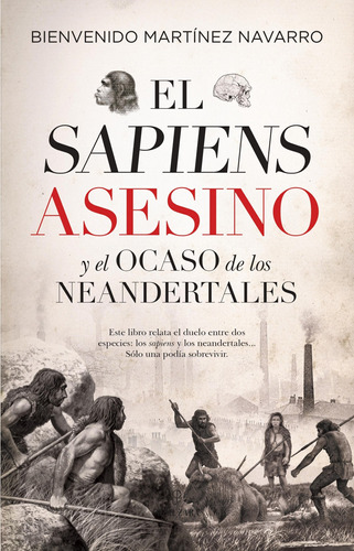 Libro El Sapiens Asesino Y El Ocaso De Los Neandertales De B