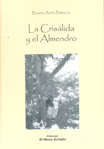 La Crisalida Y El Almendro - Pattacini, Beatriz Adela