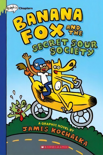 Banana Fox And The Secret Sour Society: A Graphix Chapters Book (banana Fox #1) : Volume 1, De James Kochalka. Editorial Scholastic Us, Tapa Blanda En Inglés