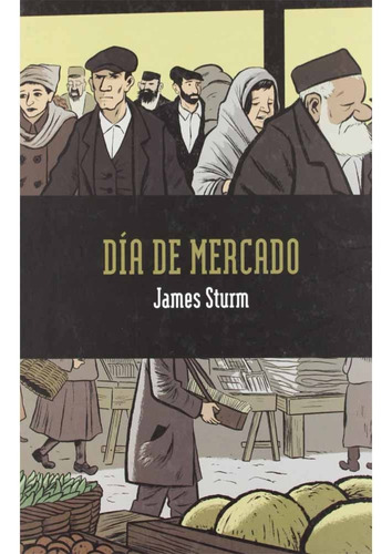 Dia De Mercado, De James Sturm. Serie Sillon Orejero Editorial Astiberri Ediciones, Edición 1 En Español, 2012