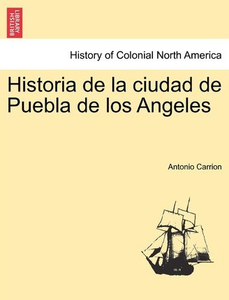 Libro Historia De La Ciudad De Puebla De Los Angeles - An...