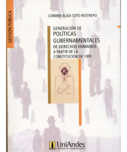 Generación De Políticas Gubernamentales De Derechos Human, De Carmen Elisa Soto Restrepo. Serie 9586952200, Vol. 1. Editorial U. De Los Andes, Tapa Blanda, Edición 2006 En Español, 2006