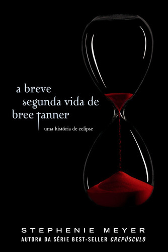 A breve segunda vida de Bree Tanner: Uma história de Eclipse, de Meyer, Stephenie. Editora Intrínseca Ltda., capa mole em português, 2010