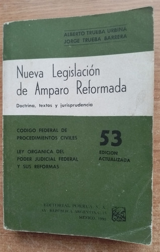 Nueva Legislación De Amparo Reformada - Alberto Trueba U.
