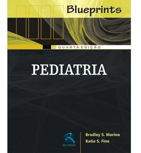 Pediatria Blueprints 4ª Edição, De Bradley S. Marino, Katie S. Fine. Editora Revinter Em Português