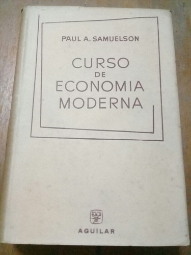 Curso De Economía Moderna. Paul Samuelson. Aguilar . 