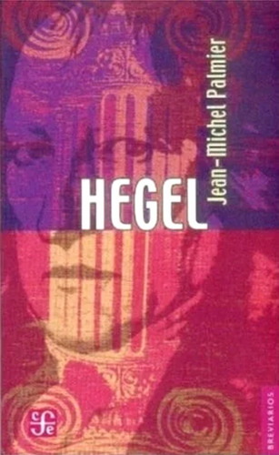 Hegel - Jean Michel Palmier - Ed. Fondo De Cultura