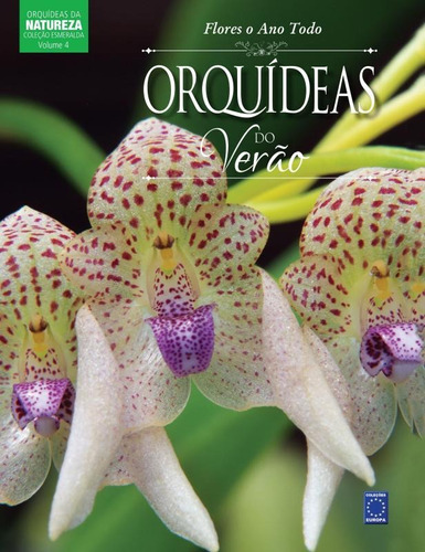 Colecao Esmeralda Volume 04 - Flores O Ano Todo - Orquidea | Parcelamento  sem juros