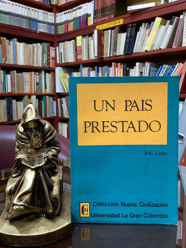 Un Pais Prestado - Jose Galat - Coleccion Nueva Civilización