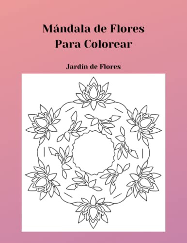 Mandala De Flores Para Colorear: J A R D I N D E F L O R E S