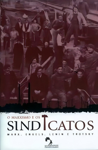 O Marxismo E Os Sindicatos, De Trótski, Leon. Editora Sundermann, Capa Mole