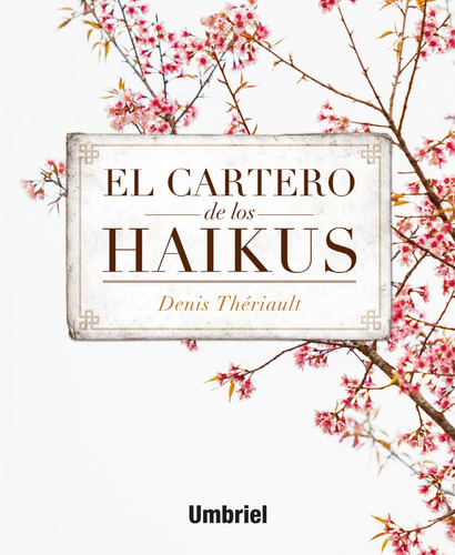 El Cartero De Los Haikus, Denis Thériault.