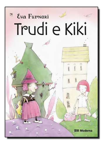 Trudi E Kiki, De Eva Furnari. Editora Moderna Em Português