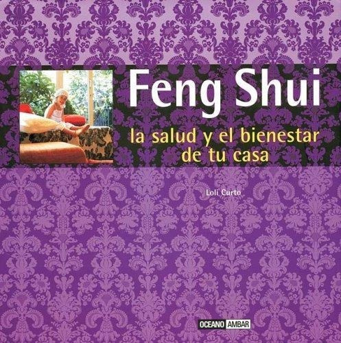 Feng Shui La Salud Y El Bienestar De Tu Casa, De Loli Curto. Editorial Oceano, Edición 1 En Español