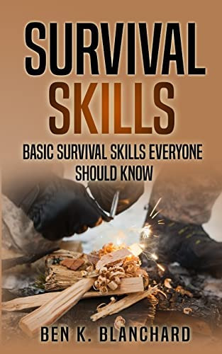 Survival Skills: Basic Survival Skills Everyone Should Know, De Blanchard, Ben K.. Editorial Createspace Independent Publishing Platform, Tapa Blanda En Inglés