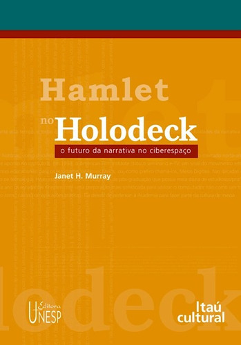 Hamlet no Holodeck: O futuro da narrativa no ciberespaço, de Murray, Janet H.. Editorial Fundação Editora da Unesp, capa mole em português, 2003