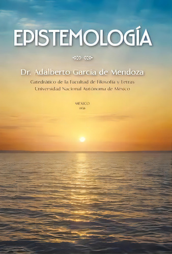 Epistemologãâãâ¯ãâãâ¿ãâãâ½a, De Dr Adalberto Garcia De Mendoza. Editorial Palibrio, Tapa Dura En Español