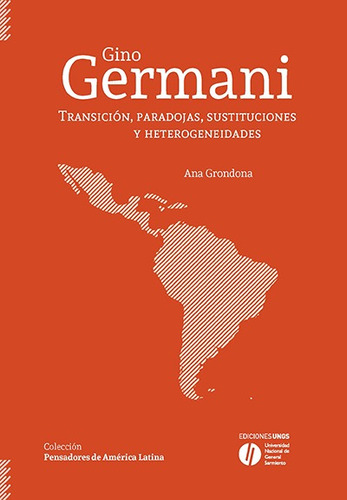 Gino Germani. Transicion, Paradojas, Sustituciones Y Heterog