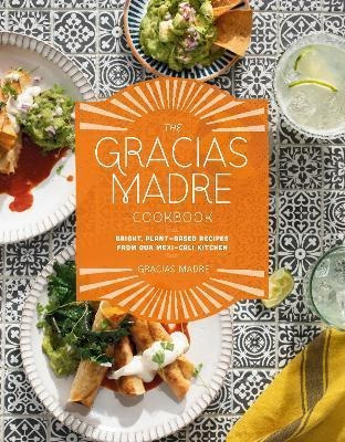 Libro The Gracias Madre Cookbook : Bright, Plant-based Re...