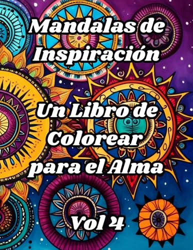 Mandalas De Inspiración: Un Libro De Colorear Para El Alma V