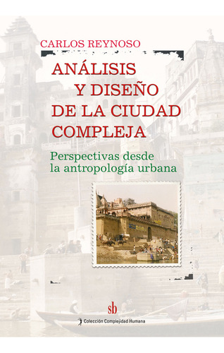 Análisis Y Diseno De La Ciudad Compleja De Carlos Reynoso Sb Editorial Tapa Blanda En Español