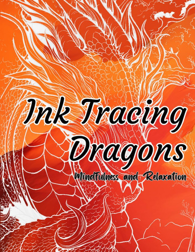 Libro: Ink Tracing Dragons: Mystic Escapes, Calming Dragon