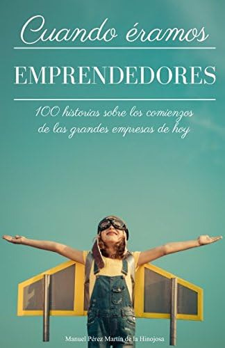 Libro: Cuando Éramos Emprendedores: 100 Historias Sobre Los 