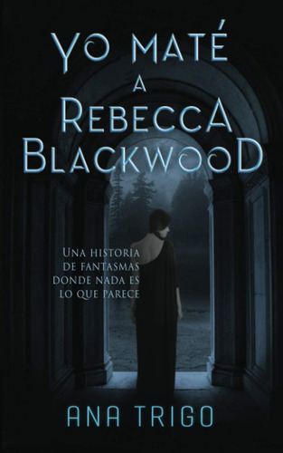 Libro: Yo Maté A Rebecca Blackwood: Una Historia De Donde Es