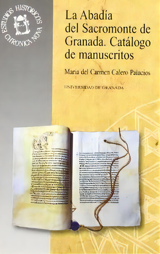 Abadia Del Sacromonte De Granada,la, De Calero Palacios,maria Del Carmen. Estudios Históricos Chronica Va, Vol. 1. Editorial Editorial Universidad De Granada, Tapa Blanda En Español