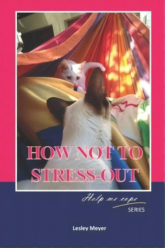 How Not To Stress-out, De Lesley Meyer Bphyst. Editorial 978-0-9947216-7-9, Tapa Blanda En Inglés