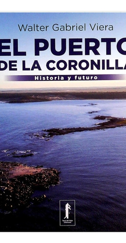 El Puerto De La Coronilla Historia Y Futuro / Viera / Envíos