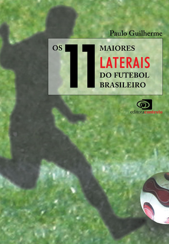Os 11 maiores laterais do futebol brasileiro, de Guilherme, Paulo. Editora Pinsky Ltda, capa mole em português, 2010