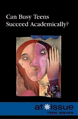 Can Busy Teens Succeed Academically?, De Stefan Kiesbye. Editorial Greenhaven Press, Tapa Blanda En Inglés