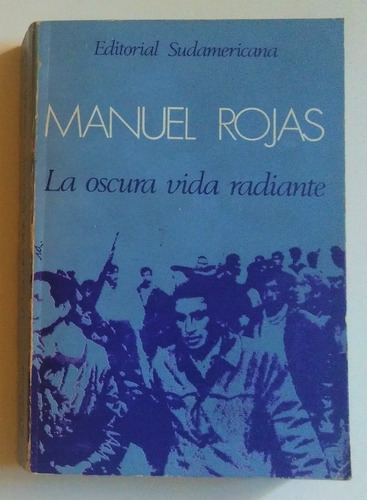 Manuel Rojas. La Oscura Vida Radiante